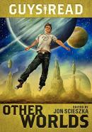 Guys Read: Other Worlds by Jon Scieszka (2013-09-17)