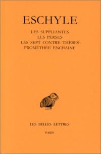 Tragédies, tome 1 : Les Suppliantes, Les Perses, Les Sept contre Thèbes, Prométhée enchaîné