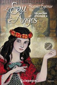 L'eau des anges: Un parfum d'Histoire