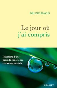 Le jour où j'ai compris: Itinéraire d'une prise de conscience environnementale