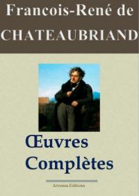 Chateaubriand : Oeuvres complètes et annexes - 49 titres - Nouvelle édition enrichie - Arvensa éditions