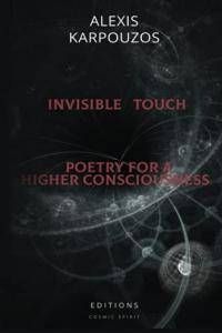 INVISIBLE TOUCH: POETRY FOR A HIGHER CONSCIOUSNESS