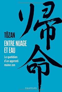 Entre nuage et eau: Le quotidien d'un apprenti moine zen